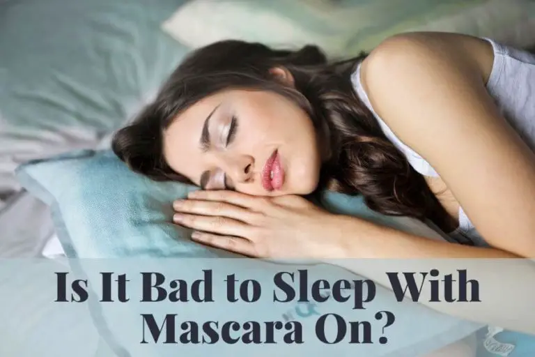Is It Bad to Sleep With Mascara On?