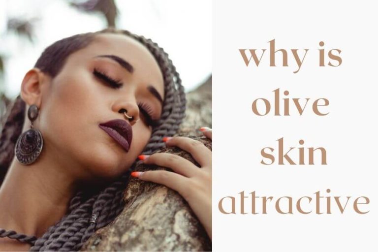 Why is Olive Skin Attractive?