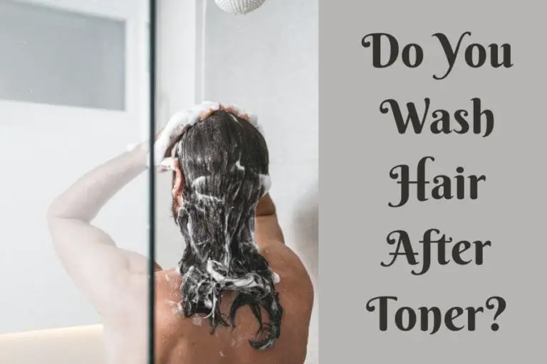 Do You Wash Hair After Toner?
